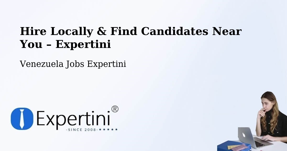 Hire Locally in Cúa – Find Qualified Candidates Near You - Cúa, Venezuela Jobs Expertini