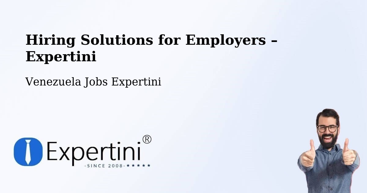 Hiring Solutions for Employers in Cúa - Cúa, Venezuela Jobs Expertini