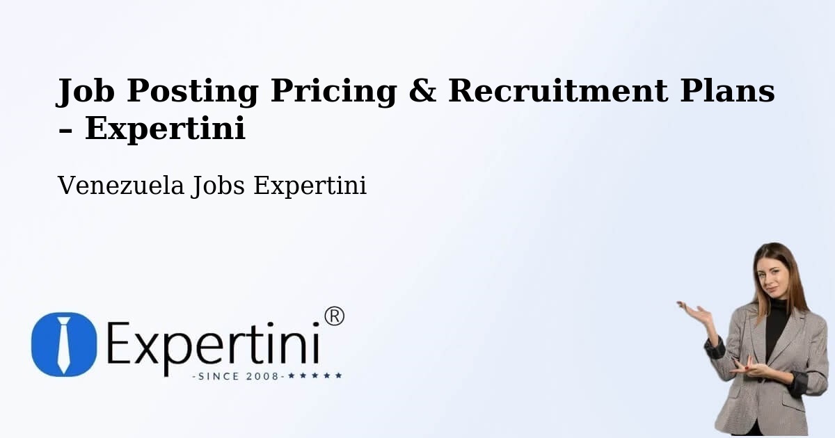 Job Posting Pricing & Recruitment Plans – Cúa - Cúa, Venezuela Jobs Expertini